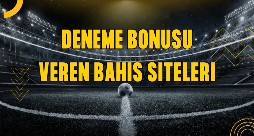 Deneme Bonusu veren bahis siteleri